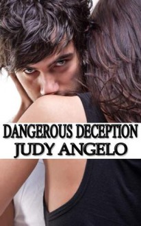 Dangerous Deception - Judy Angelo