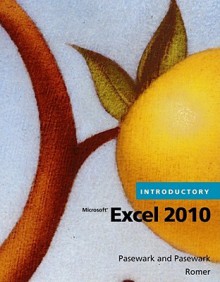 Microsoft Excel 2010 Introductory - William R. Pasewark Sr., Robin M. Romer