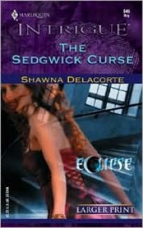 The Sedgwick Curse (Eclipse) (Harlequin Intrigue, #846) - Shawna Delacorte