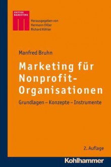 Marketing Fur Nonprofit-Organisationen: Grundlagen - Konzepte - Instrumente - Manfred Bruhn