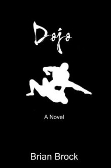 Dojo: a Novel - Brian Brock