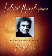 I Still Miss Someone: Friends and Family Remember Johnny Cash - Hugh Waddell, Hugh Waddell, Ruth Bell Graham