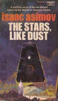 The Stars, Like Dust - Isaac Asimov