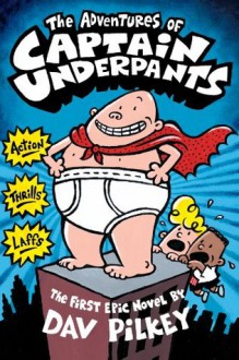 The Adventures of Captain Underpants - Dav Pilkey