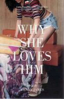 Why She Loves Him - Wendy James