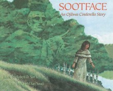 Sootface: An Ojibwa Cinderella Story - Robert D. San Souci, Daniel San Souci