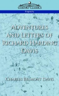 Adventures and Letters of Richard Harding Davis - Charles Belmont Davis