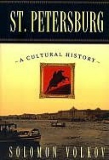 St. Petersburg: A Cultural History - Solomon Volkov