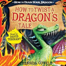 How to Twist a Dragon's Tale - Cressida Cowell, David Tennant