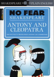 Antony and Cleopatra (SparkNotes No Fear Shakespeare) - SparkNotes Editors, William Shakespeare