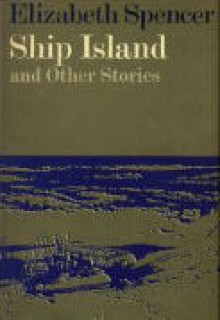 Ship Island and Other Stories - Elizabeth Spencer