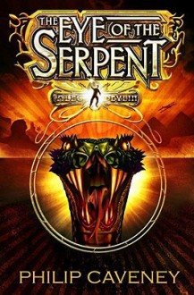 The Eye of the Serpent - Philip Caveney