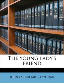 The Young Lady's Friend - John Farrar