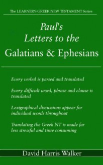 Paul's Letters to the Galatians and Ephesians (The LEARNER'S GREEK NEW TESTAMENT Series) - David Walker