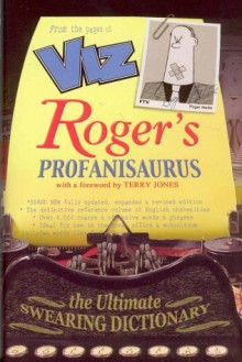 Roger's Profanisaurus: The Ultimate Swearing Dictionary - Roger Mellie, VIZ, Terry Jones