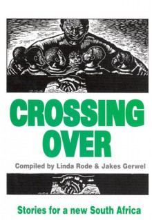 Crossing Over: New Writing for a New South Africa - Linda Rode