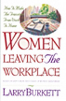 Women Leaving the Workplace - Larry Burkett