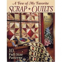 A Few of My Favorite Scrap Quilts - Christiane Meunier