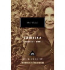 Carried Away: A Selection of Stories - Alice Munro