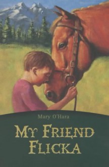 My Friend Flicka (Egmont Classics) - Mary O'Hara