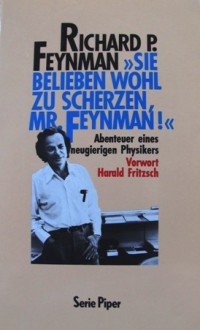 "Sie belieben wohl zu scherzen, Mr. Feynman!" - Richard P. Feynman