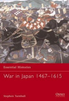 War in Japan 1467-1615 - Stephen Turnbull