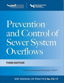 Prevention and Control of Sewer System Overflows - Water Environment Federation