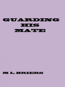 Guarding His Mate - M.L. Briers