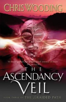 The Ascendancy Veil - Chris Wooding