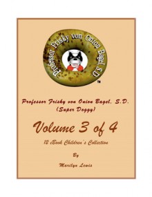 Volume 3 of 4, Professor Frisky von Onion Bagel, S.D. (Super Doggy) of 12 ebook Children's Collection: Professor Frisky Teaches Emotions and Germs, Germs, Germs - Marilyn Lewis