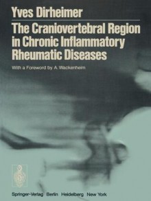 The Craniovertebral Region in Chronic Inflammatory Rheumatic Diseases - Yves Dirheimer, A. Wackenheim