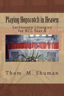 Playing Hopscotch in Heaven - Thom M. Shuman