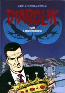 Diabolik gli anni del terrore n. 41: Paura - Il Tesoro Sommerso - Angela Giussani, Luciana Giussani