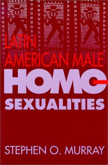 Latin American Male Homosexualities - Stephen O. Murray