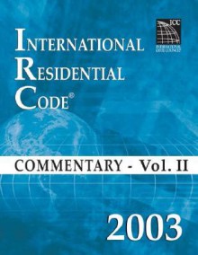 2003 International Residential Code Commentary Volume 2 (International Residential Code Commentary) - International Code Council