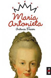 Maria Antonieta (Livro de bolso) - Antonia Fraser, Irene Daun e Lorena, Nuno Daun e Lorena