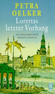 Lorettas letzter Vorhang - Petra Oelker