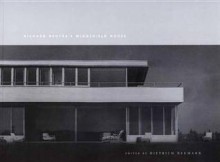 Richard Neutra�s Windshield House - Dietrich Neumann, Joyce Botelho, J. Carter Brown, Sarah Williams Goldhagen, Thomas S. Hines, Thomas Michie