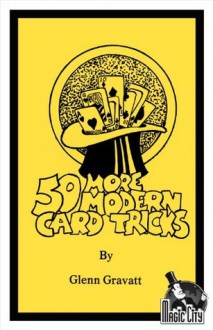 50 More Modern Card Tricks - Glenn Gravatt