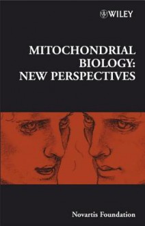 Mitochondrial Biology: New Perspectives - Derek J. Chadwick, Jamie A. Goode