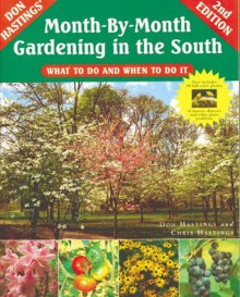 Month-By-Month Gardening in the South: What to Do and When to Do It - Don Hastings