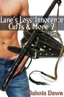 Lane's Loss of Innocence (Cuffs and More) - Dakota Dawn