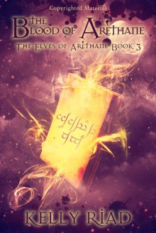 The Blood of Arèthane (The Elves of Arèthane Book 3) - Kelly Riad