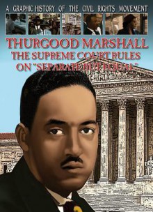 Thurgood Marshall: The Supreme Court Rules on "Separate But Equal" - Gary Jeffrey, John Aggs