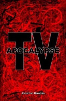 Apocalypse Tv: Philosophical Dialogues - Jonathan Bowden