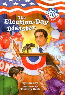 The Election-Day Disaster - Ron Roy, Timothy Bush