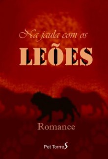 Na jaula com os leões ( Romance) (Portuguese Edition) - Pet TorreS