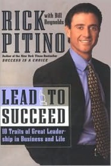 Lead to Succeed: Ten Traits of Great Leadership in Business and Life - Rick Pitino