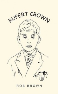 Rupert Crown - Rob Brown