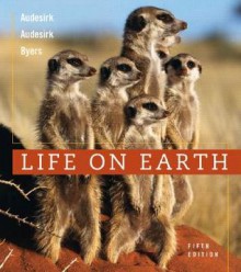 Life on Earth (5th Edition) - Teresa Audesirk, Gerald Audesirk, Bruce E. Byers